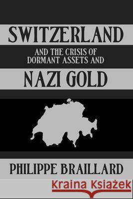 Switzerland & the Nazi Gold Philippe Braillard 9780710306715 Kegan Paul International