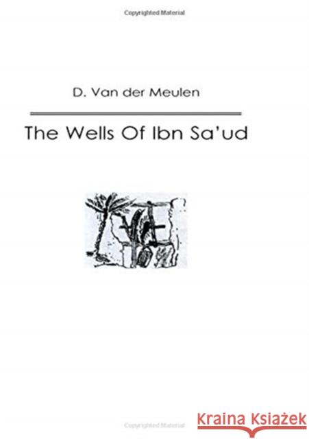 Wells of Ibn Saud Van 9780710306760 Kegan Paul International