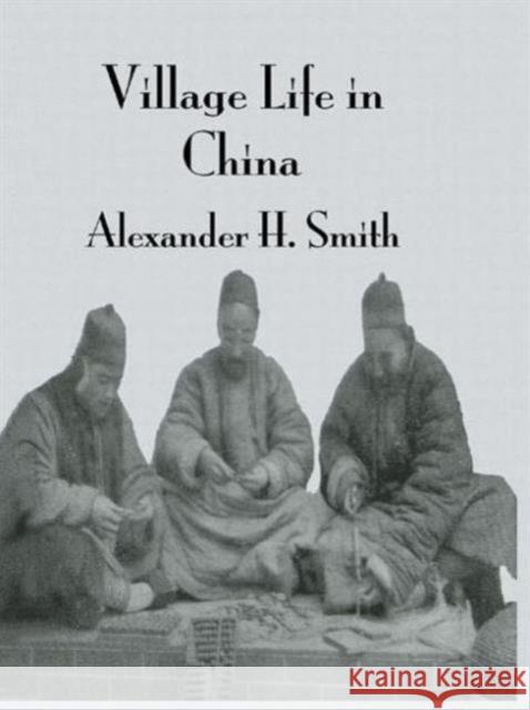 Village Life in China: A Study in Sociology Smith, Arthur H. 9780710307514 Routledge