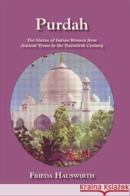 Purdah: Status Of Indian Women Frieda Hauswirth Das Freida Hauswirth Keith Crome 9780710307842 Columbia University Press