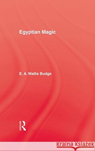 Egyptian Magic E. A. Wallis Budge 9780710307996 Kegan Paul International