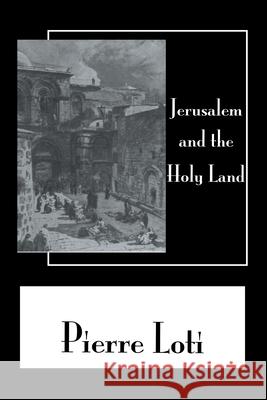 Jerusalem & the Holy Land Pierre Loti Loti 9780710308184 Routledge