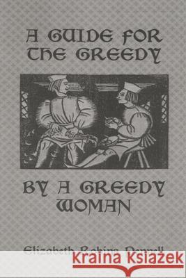 A Guide for the Greedy: By a Greedy Woman: By a Greedy Woman Pennell, Elizabeth Robins 9780710308238 Kegan Paul International