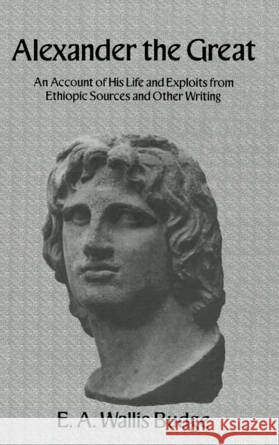 Alexander the Great Wallis Budge, E. A. 9780710308344 Kegan Paul International