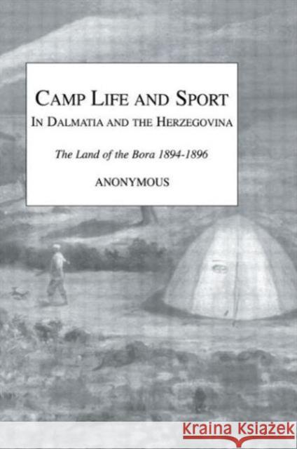 Camp Life and Sport in Dalmatia and the Herzegovina Kegan Paul International 9780710308603 Kegan Paul International
