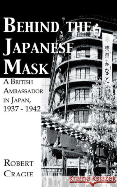 Behind the Japanese Mask Cruigie 9780710308764 Kegan Paul International