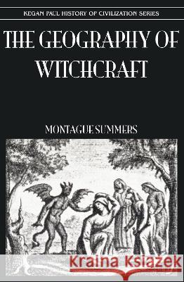 Geography of Witchcraft Montague Summers 9780710308962 Kegan Paul International