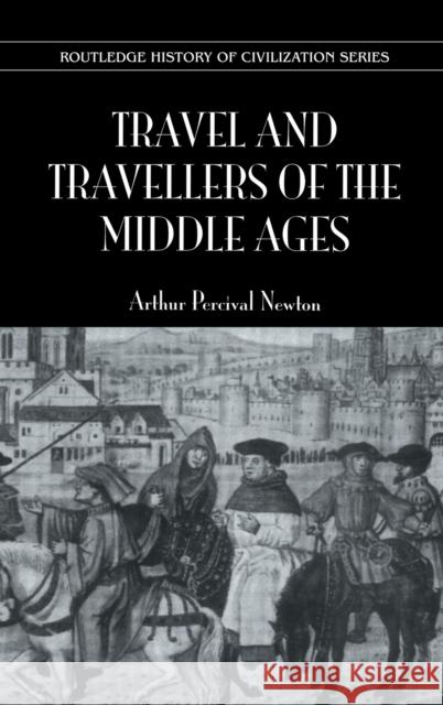Travel & Travellers Middle Ages Arthur Paul Newton 9780710309099