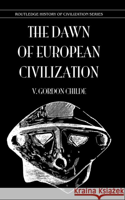 Dawn Of European Civilization V. Gordon Childe 9780710309105 Kegan Paul International