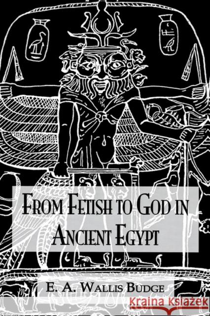 From Fetish to God Ancient Egypt Budge 9780710309129