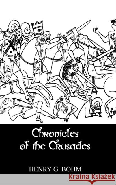 Chronicles of the Crusades: Contemporary Narratives Bohm, Henry G. 9780710309327 Kegan Paul International