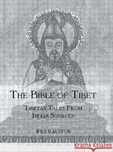 The Bible of Tibet : Tibetan Tales from Indian Sources W. R. S. Ralston 9780710309488 