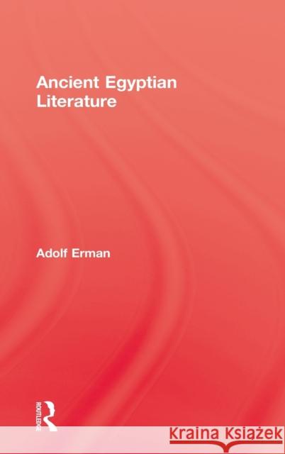 Ancient Egyptian Literature Adolf Erman Aylward M. Blackman 9780710309648 Kegan Paul International