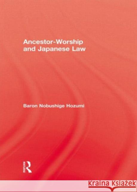 Ancestor-Worship and Japanese Law Hozumi, Baron Nobushige 9780710310002 Kegan Paul International