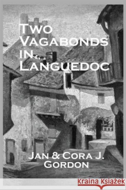 Two Vagabonds In Languedoc Cora J. Gordon Jan Gordon 9780710310088 Kegan Paul International