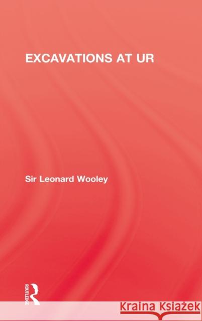 Excavations At Ur Sir Leonard Woolley 9780710310491