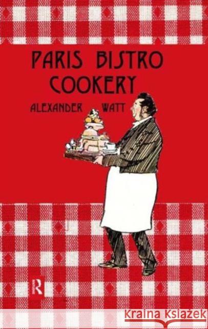 Paris Bistro Cookery Alexander Watt Keith Crome James Williams 9780710310781 Columbia University Press
