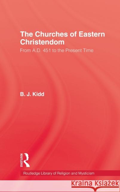 Churches of Eastern Christendom Kidd 9780710310811 Kegan Paul International