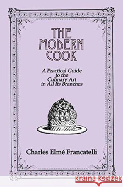 Modern Cook Charles Elme Francatelli Francatelli 9780710310828 Kegan Paul International