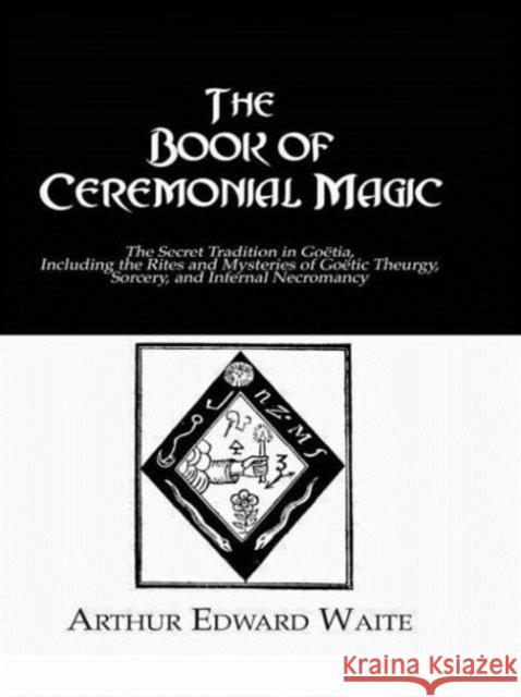 Book Ceremonial Magic Arthur Edward Waite 9780710311535 Kegan Paul International