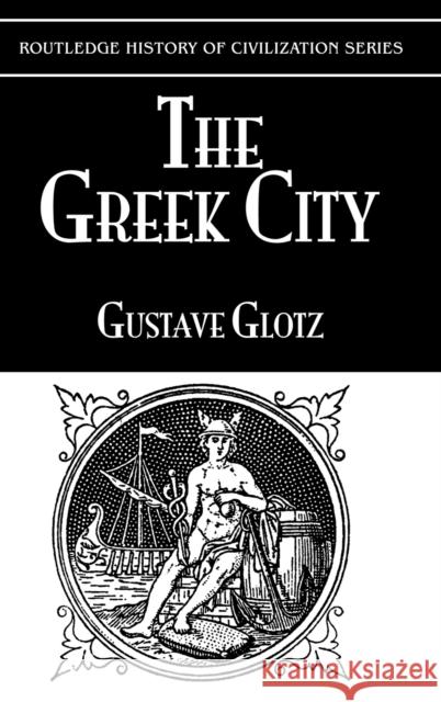 The Greek City Glotz, Gustave 9780710311610