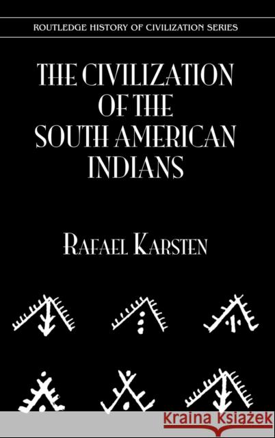 The Civilization of the South Indian Americans Karsten, Rafael 9780710311689 Kegan Paul International