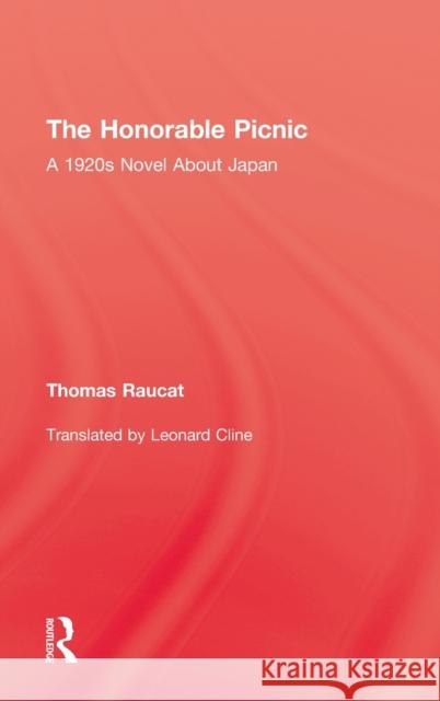 The Honorable Picnic: A 1920s Novel about Japan Raucat, Thomas 9780710312006 KEGAN PAUL