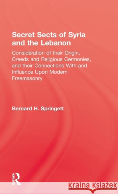 Secret Sects Of Syria Bernard H. Springett Springett                                Daniel Herwitz 9780710312075