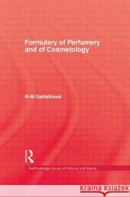 Formulary of Perfumery and Cosmetology Gattefosse, R-M 9780710312150 Columbia University Press