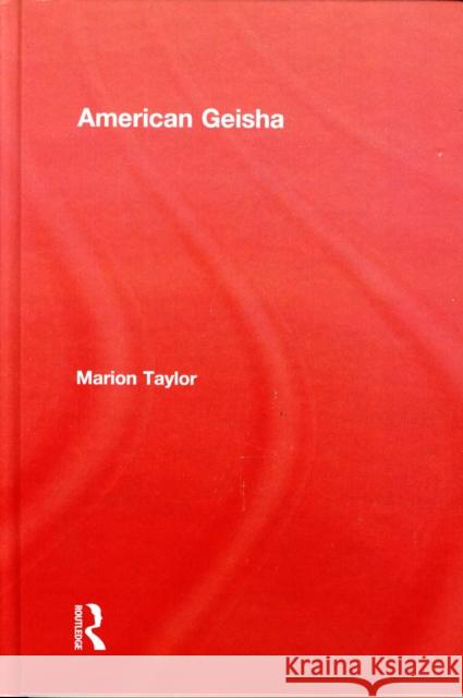 American Geisha Marion Taylor Keith Crome James Williams 9780710312167 Columbia University Press