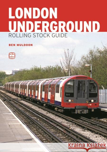 abc London Underground Rolling Stock Guide Ben Muldoon 9780711038073