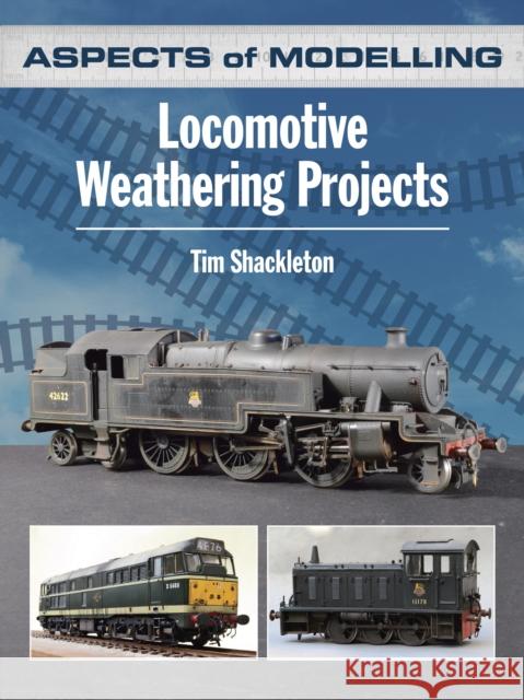 Aspects of Modelling: Locomotive Weathering Projects Tim Shackleton 9780711038134