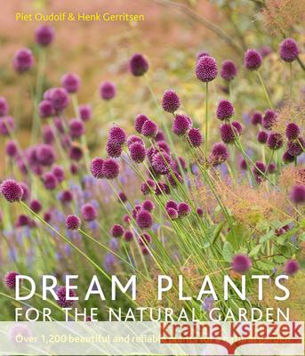 Dream Plants for the Natural Garden: Over 1,200 Beautiful and Reliable Plants for a Natural Garden Oudolf, Piet 9780711234628 0