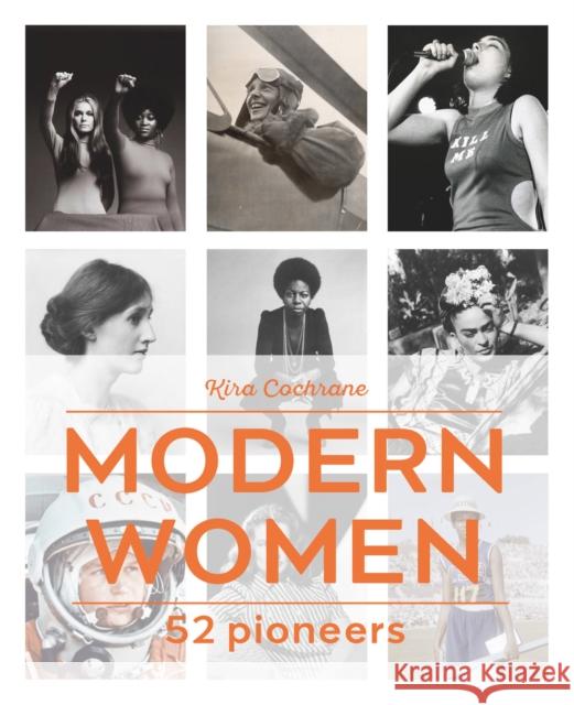 Modern Women: 52 Pioneers Kira Cochrane 9780711237896 Frances Lincoln