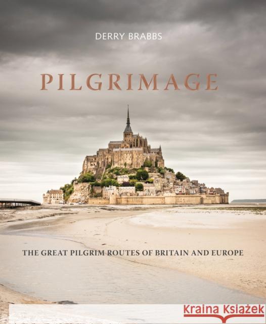 Pilgrimage: The Great Pilgrim Routes of Britain and Europe Derry Brabbs 9780711239005 Frances Lincoln