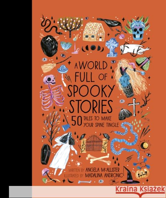 A World Full of Spooky Stories: 50 Tales to Make Your Spine Tingle McAllister, Angela 9780711241473