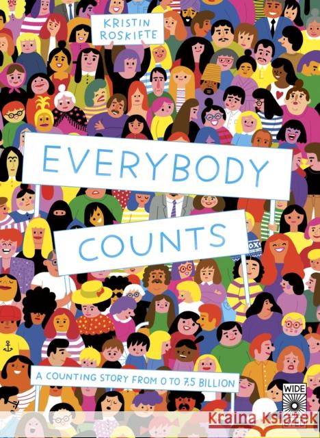 Everybody Counts: A counting story from 0 to 7.5 billion Kristin Roskifte 9780711245235 Wide Eyed Editions