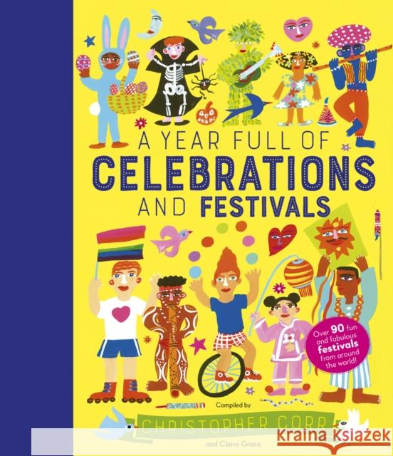 A Year Full of Celebrations and Festivals: Over 90 fun and fabulous festivals from around the world! Claire Grace 9780711245426