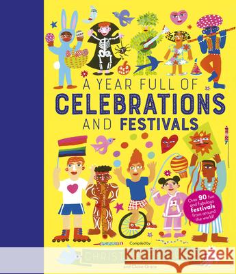 A Year Full of Celebrations and Festivals: Over 90 Fun and Fabulous Festivals from Around the World! Corr, Christopher 9780711245433 Frances Lincoln Ltd