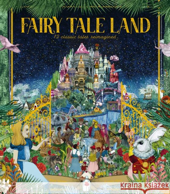 Fairy Tale Land: 12 Classic Tales Reimagined Kate Davies Lucille Clerc 9780711247536 Frances Lincoln Ltd