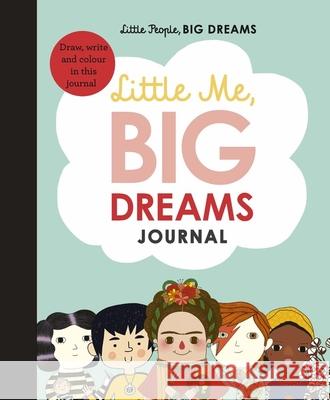 Little Me, Big Dreams Journal: Draw, Write and Color This Journal Sanchez Vegara, Maria Isabel 9780711248892