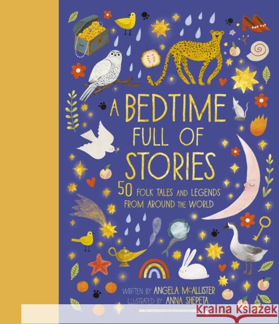 A Bedtime Full of Stories: 50 Folktales and Legends from Around the World McAllister, Angela 9780711249530