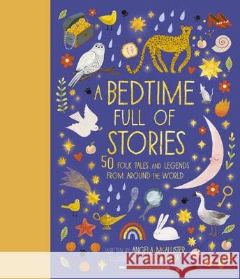 A Bedtime Full of Stories: 50 Folktales and Legends from Around the World McAllister, Angela 9780711249547