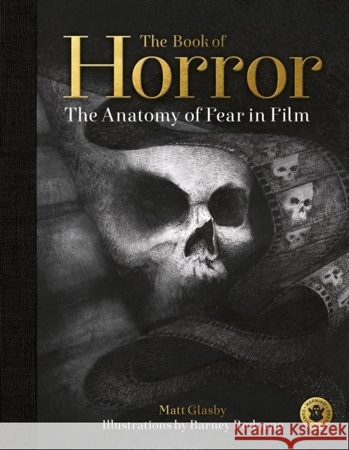 The Book of Horror: The Anatomy of Fear in Film Glasby, Matt 9780711251786 White Lion Publishing