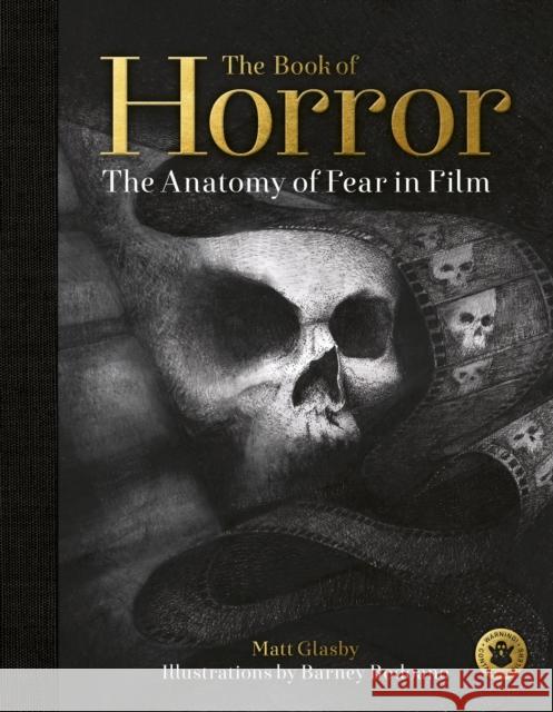 The Book of Horror: The Anatomy of Fear in Film Glasby, Matt 9780711251786