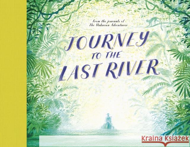 Journey to the Last River Teddy Keen 9780711254473