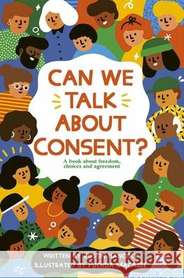 Can We Talk about Consent?: A Book about Freedom, Choices, and Agreement Hancock, Justin 9780711256569 Frances Lincoln Ltd