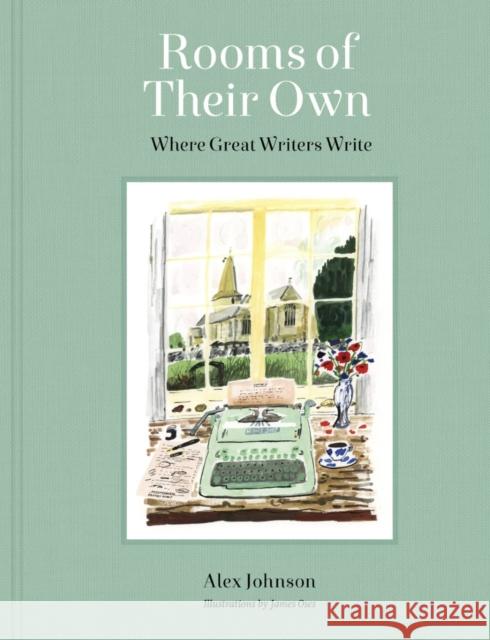 Rooms of Their Own: Where Great Writers Write Alex Johnson James Oses 9780711258013 Frances Lincoln Publishers Ltd