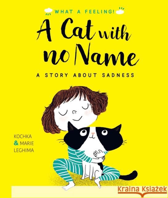 A Cat With No Name: A Story About Sadness Kochka 9780711258631
