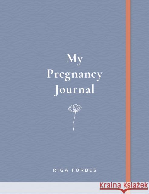 My Pregnancy Journal Riga Forbes 9780711262256 White Lion Publishing